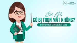 Cắt Mí Có Bị Trợn Mắt Không? 5 Nguyên Nhân Chính Gây Biến Chứng